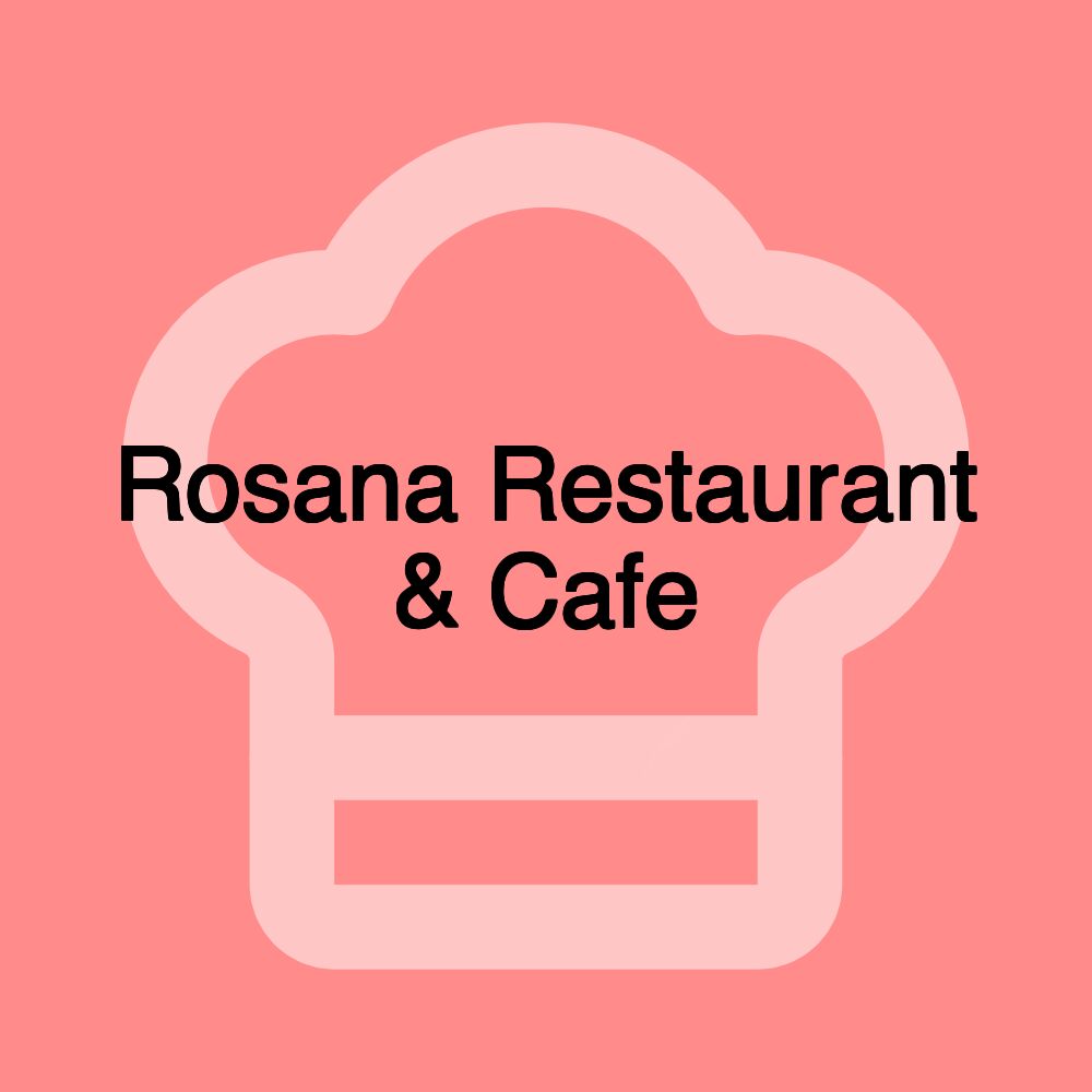 Rosana Restaurant & Cafe