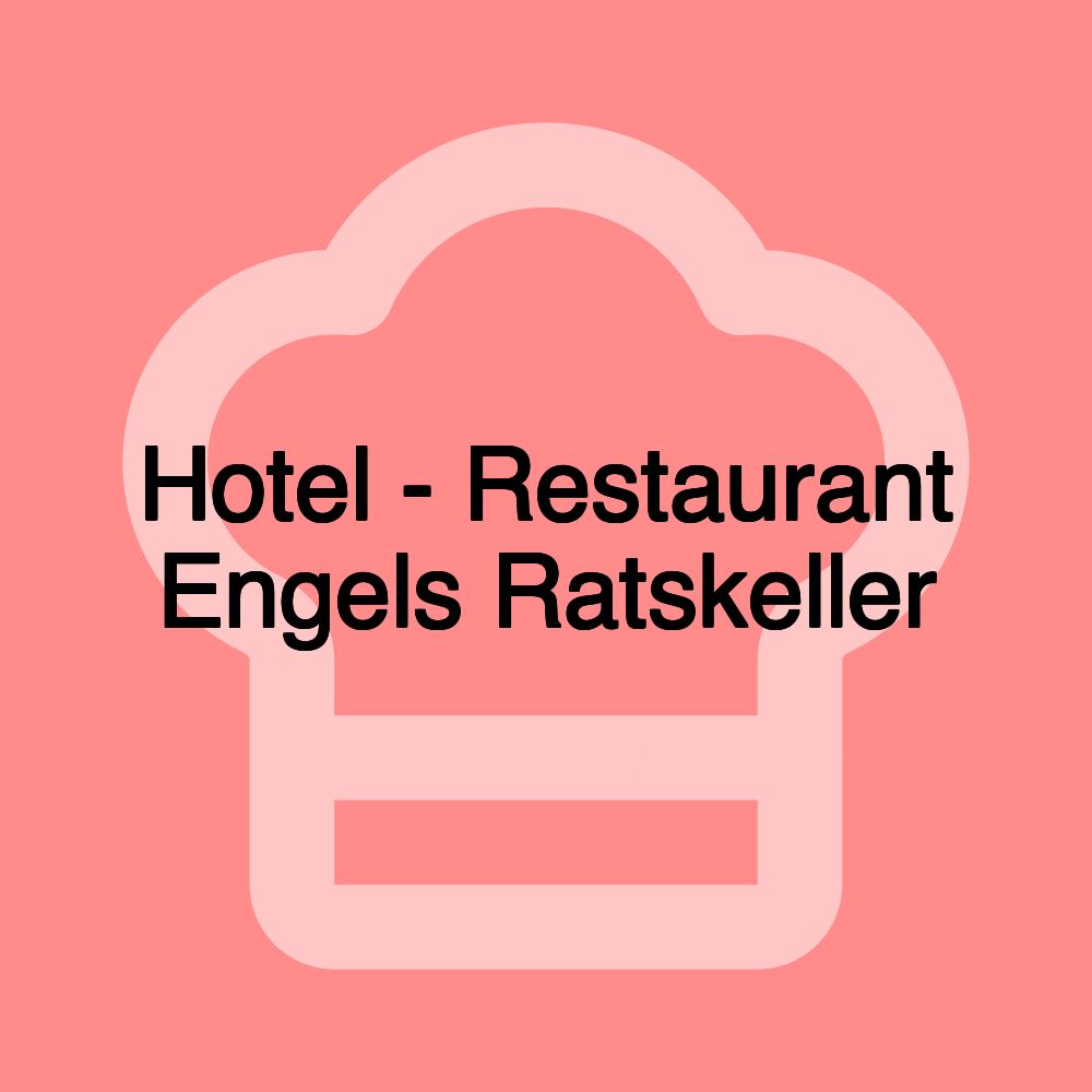 Hotel - Restaurant Engels Ratskeller