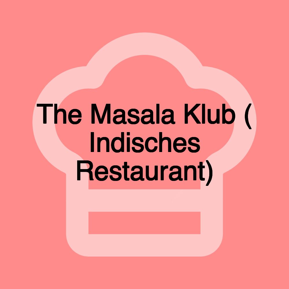 The Masala Klub ( Indisches Restaurant)