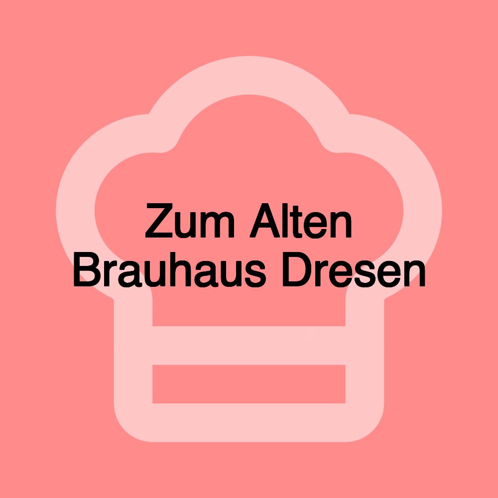 Zum Alten Brauhaus Dresen