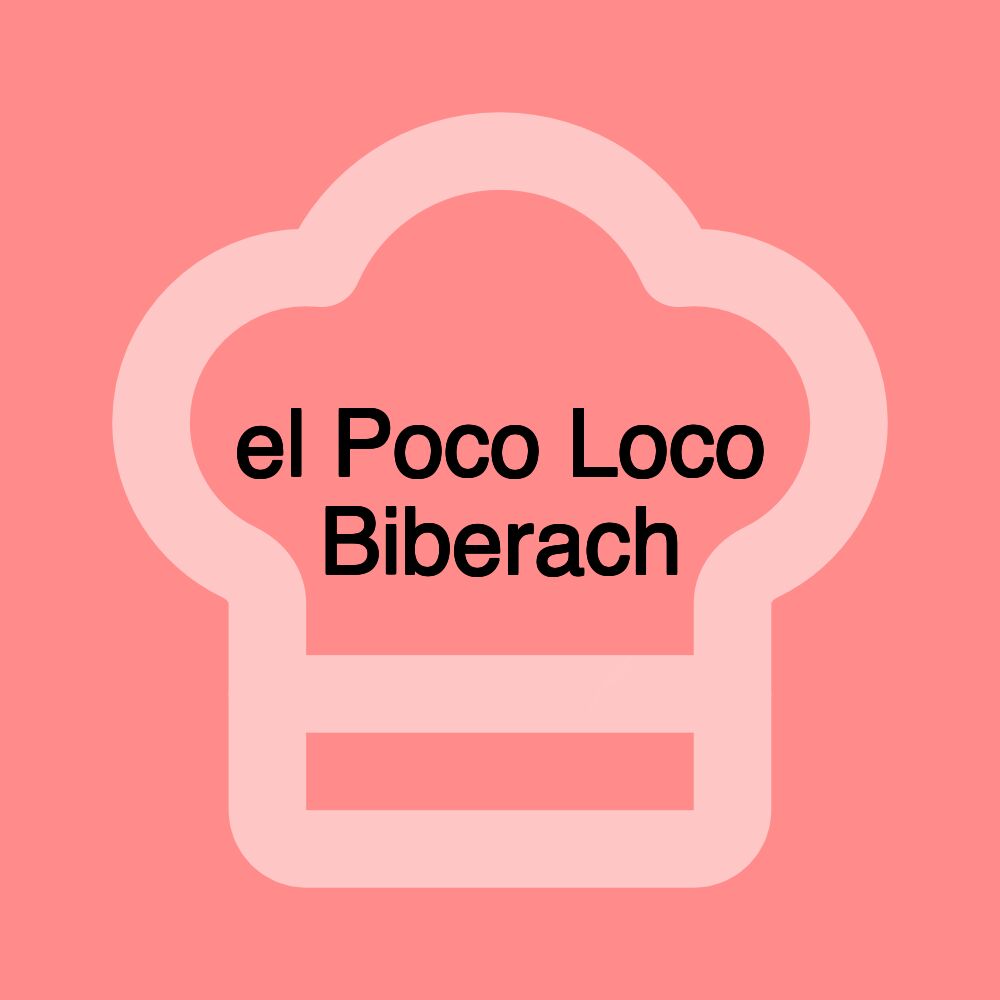 el Poco Loco Biberach