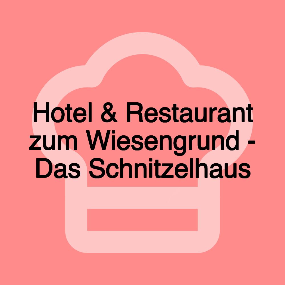 Hotel & Restaurant zum Wiesengrund - Das Schnitzelhaus