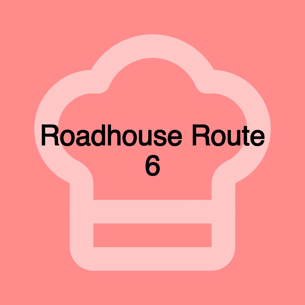 Roadhouse Route 6