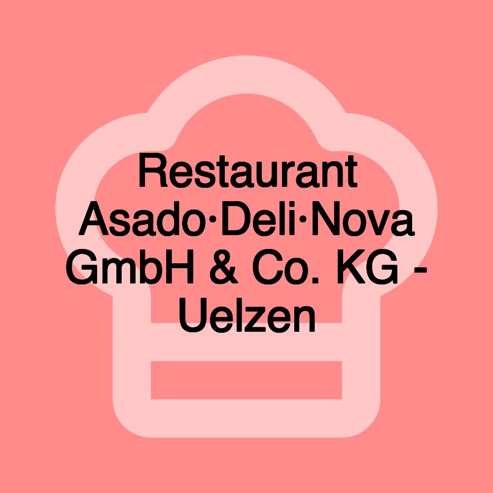 Restaurant Asado·Deli·Nova GmbH & Co. KG - Uelzen