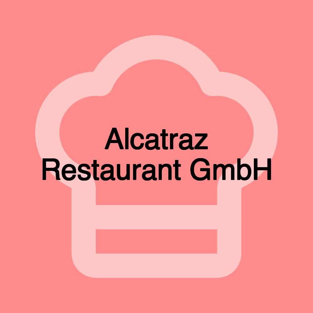 Alcatraz Restaurant GmbH