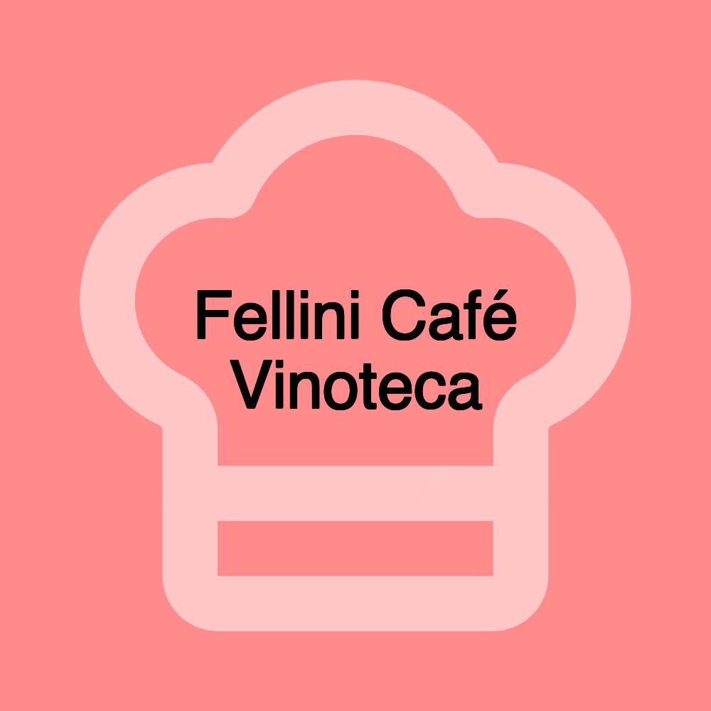 Fellini Café Vinoteca