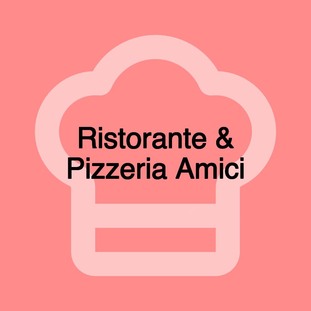 Ristorante & Pizzeria Amici