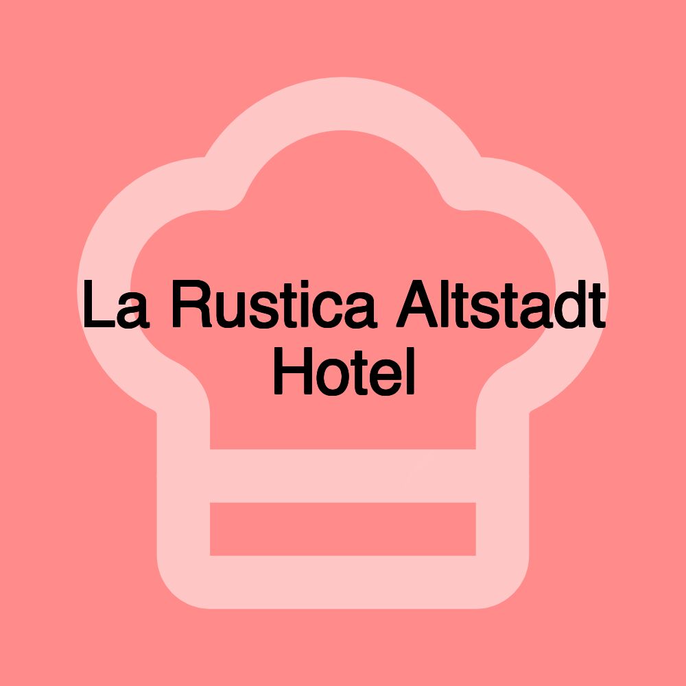 La Rustica Altstadt Hotel