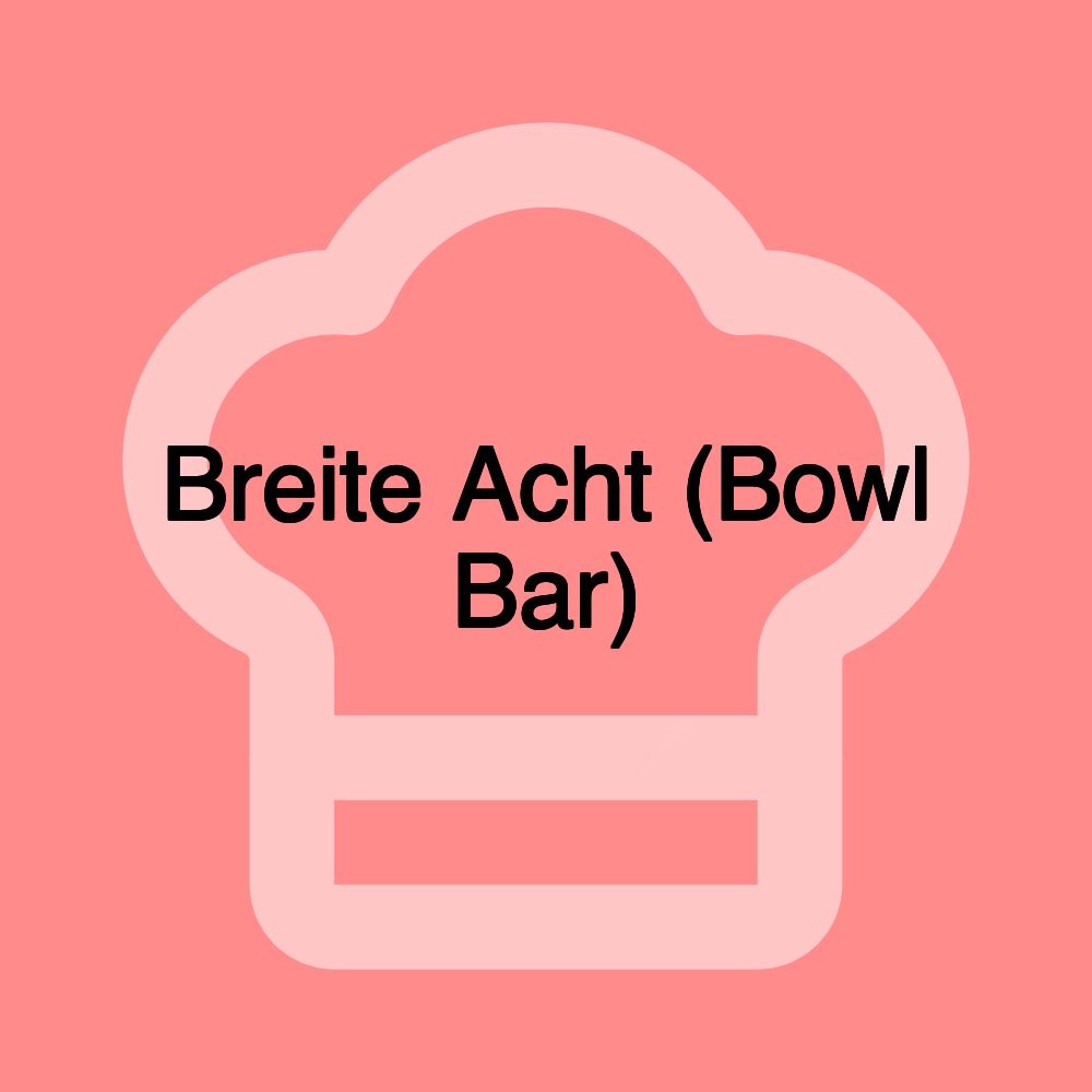 Breite Acht (Bowl Bar)