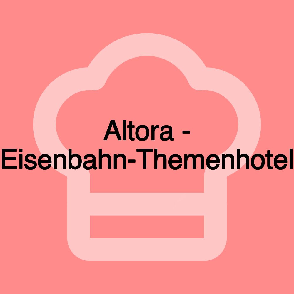 Altora - Eisenbahn-Themenhotel