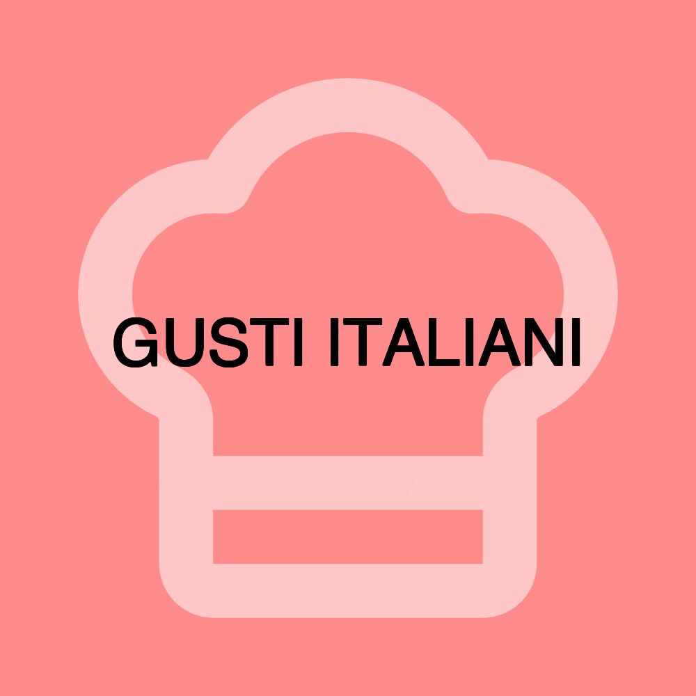 GUSTI ITALIANI