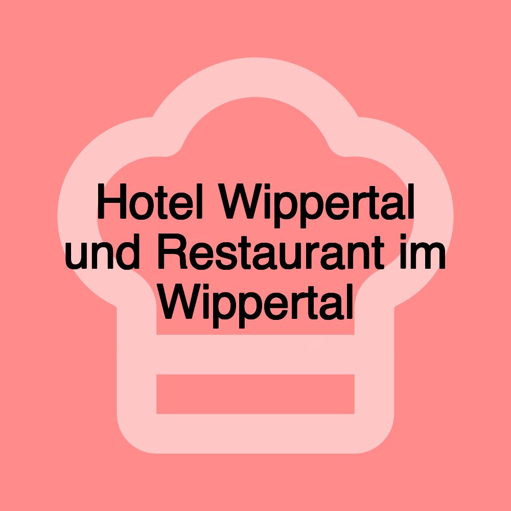 Hotel Wippertal und Restaurant im Wippertal