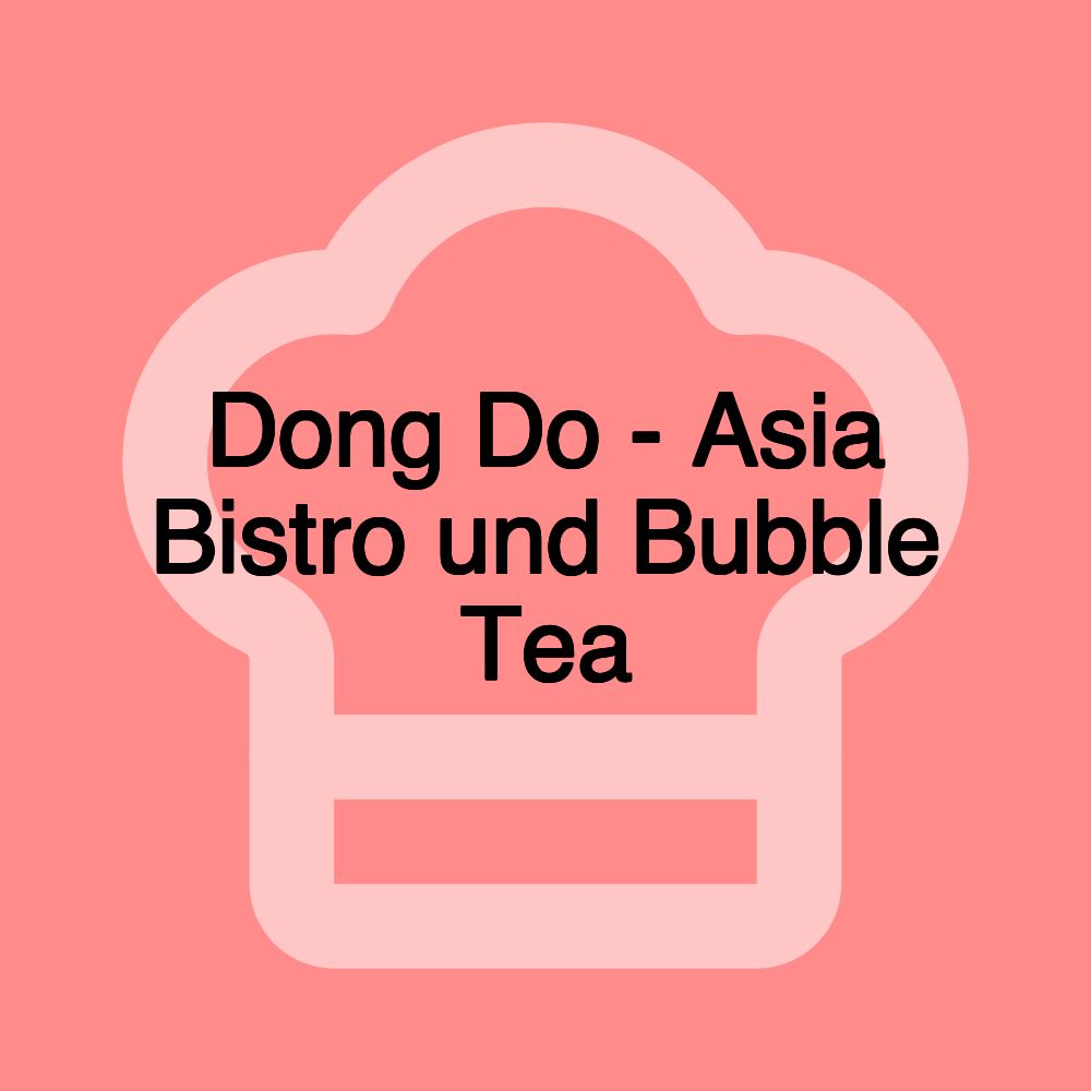 Dong Do - Asia Bistro und Bubble Tea