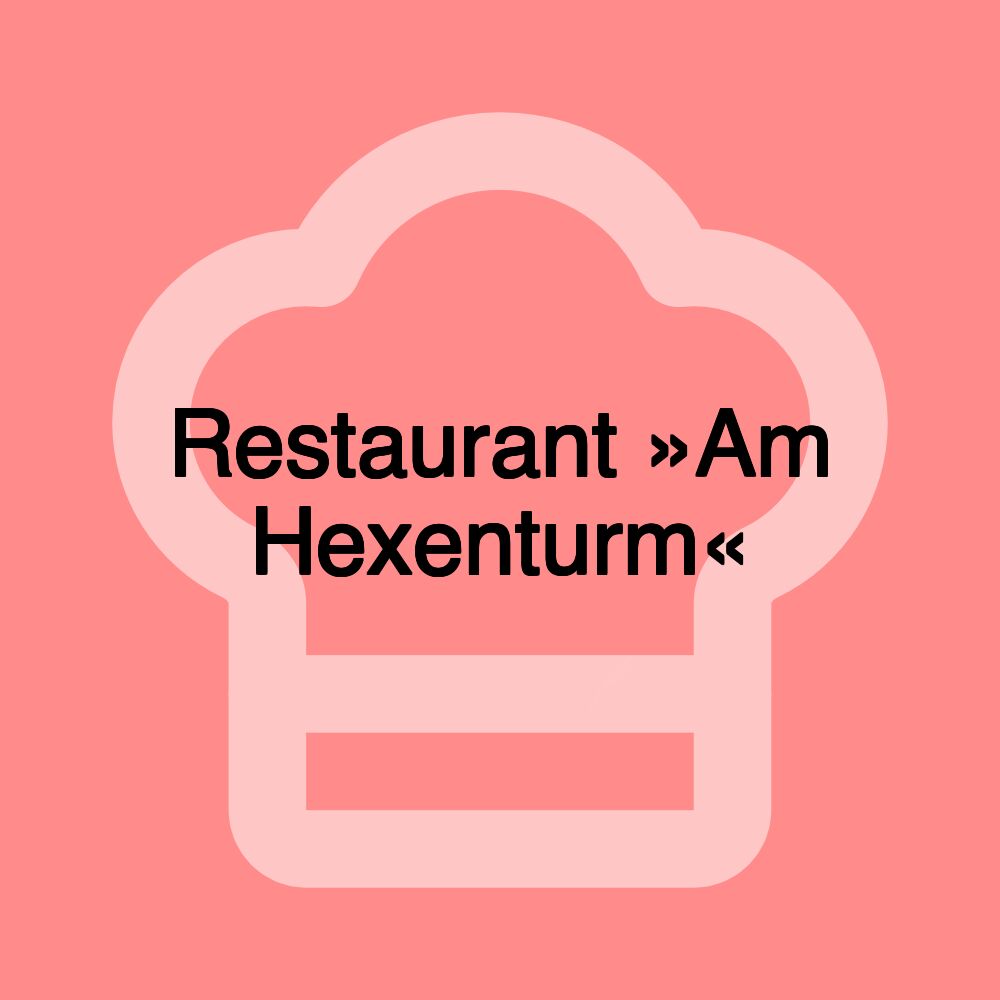 Restaurant »Am Hexenturm«