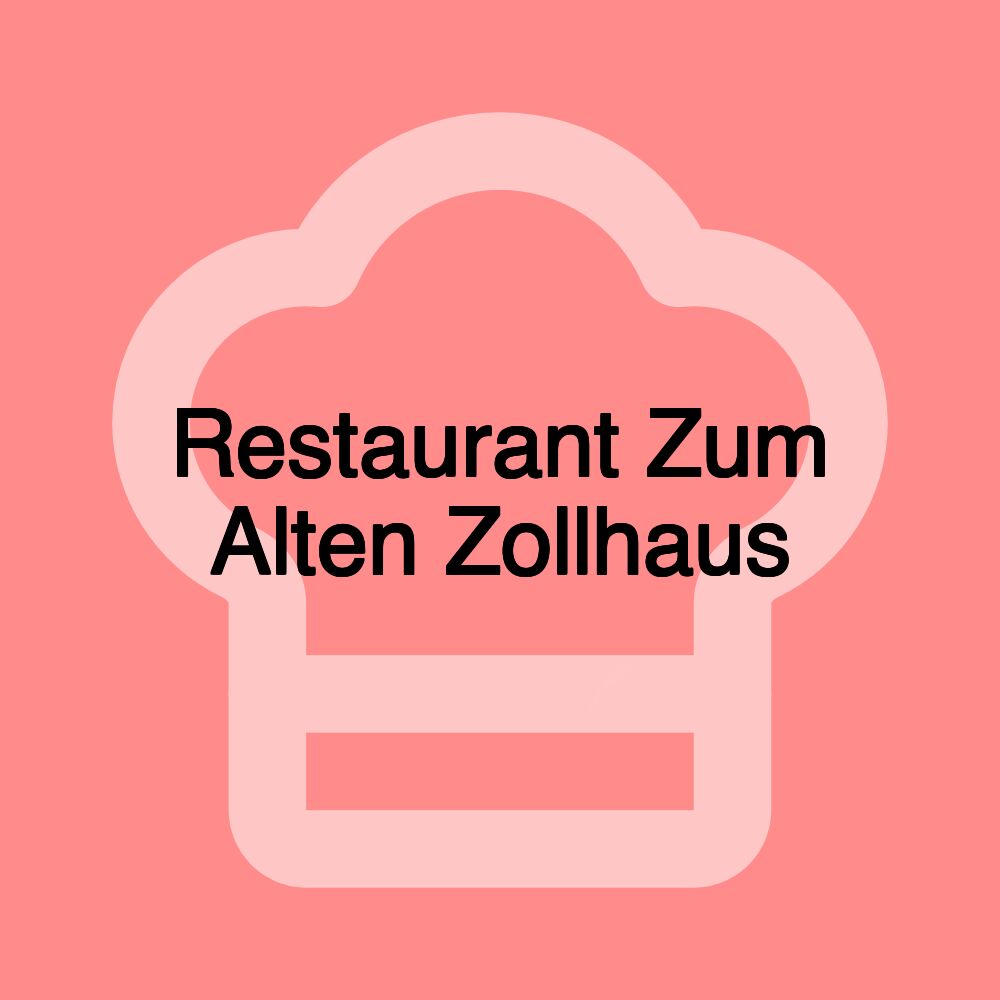 Restaurant Zum Alten Zollhaus