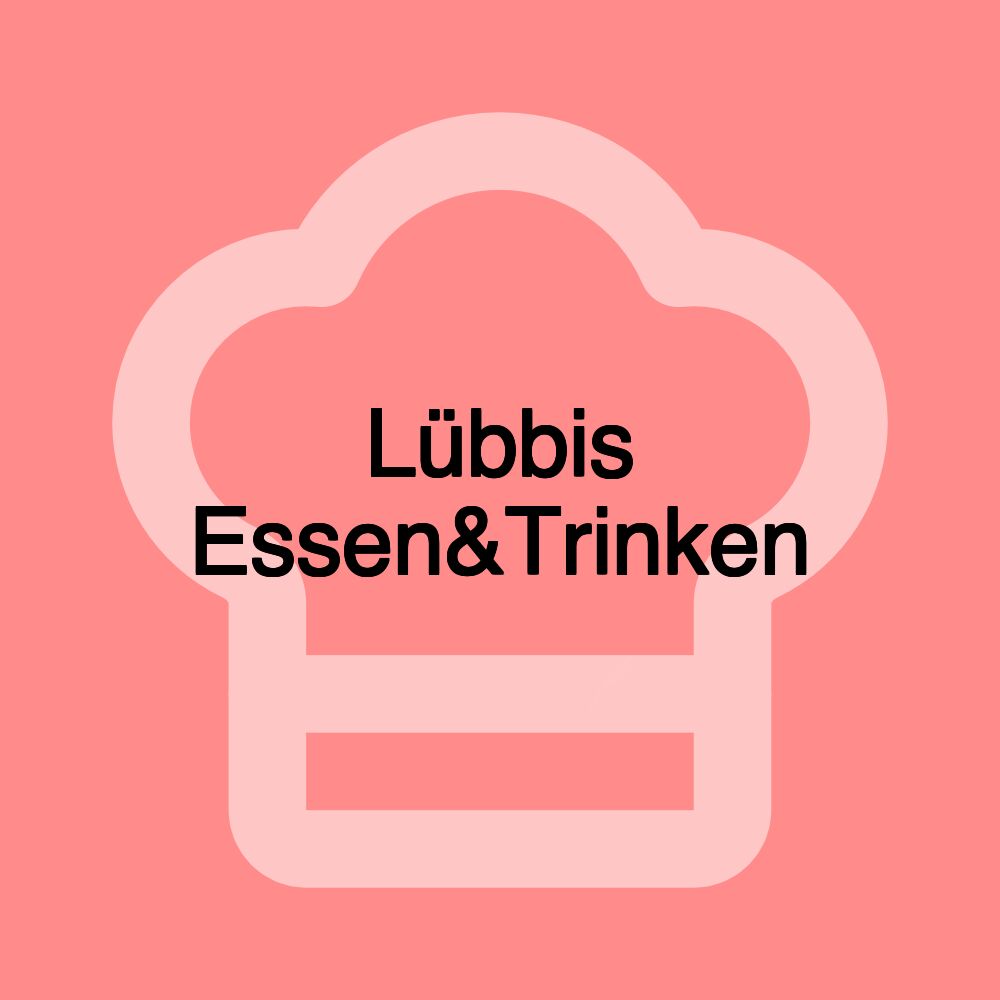 Lübbis Essen&Trinken