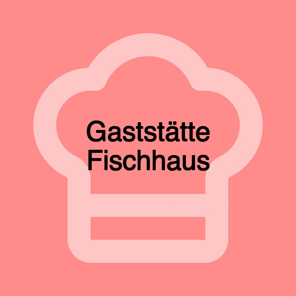 Gaststätte Fischhaus