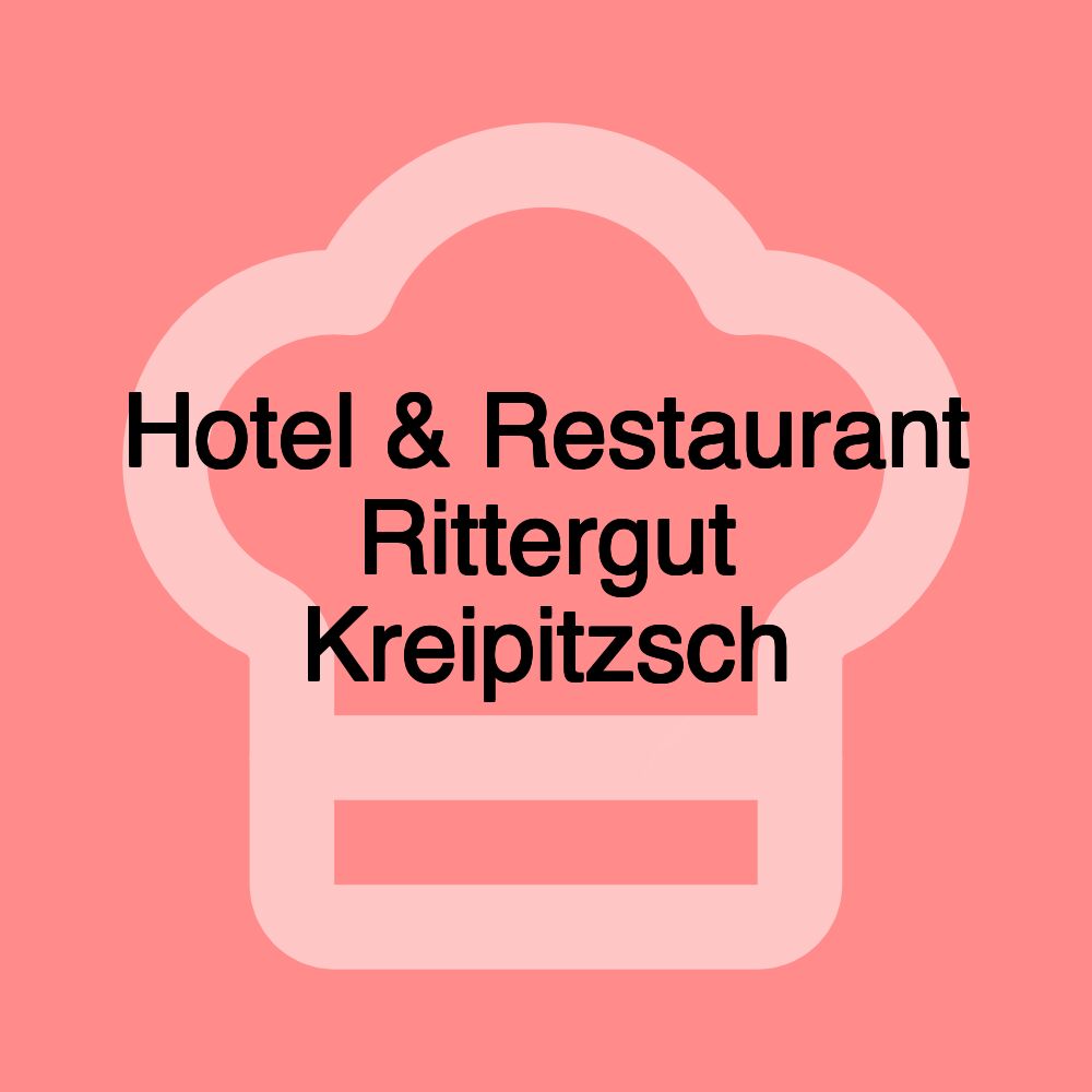 Hotel & Restaurant Rittergut Kreipitzsch