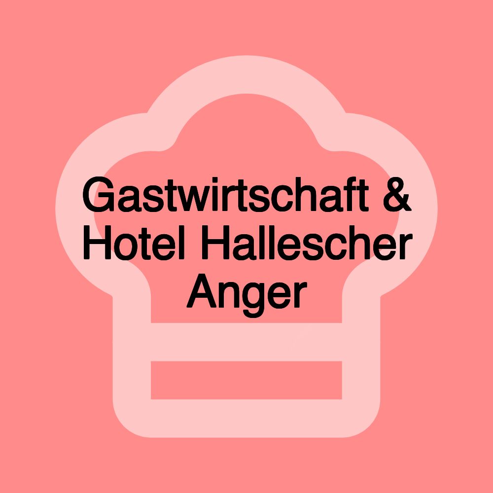 Gastwirtschaft & Hotel Hallescher Anger