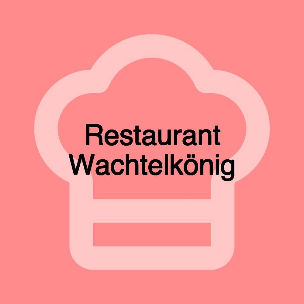 Restaurant Wachtelkönig