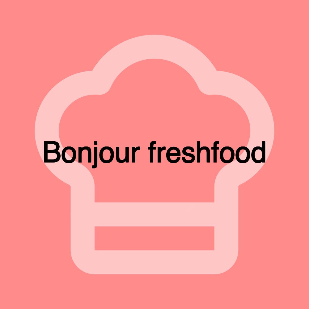 Bonjour freshfood