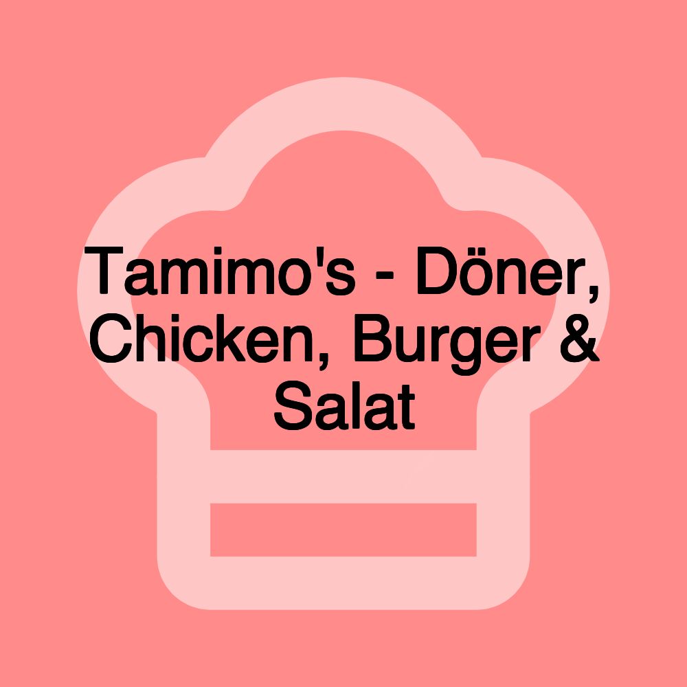 Tamimo's - Döner, Chicken, Burger & Salat