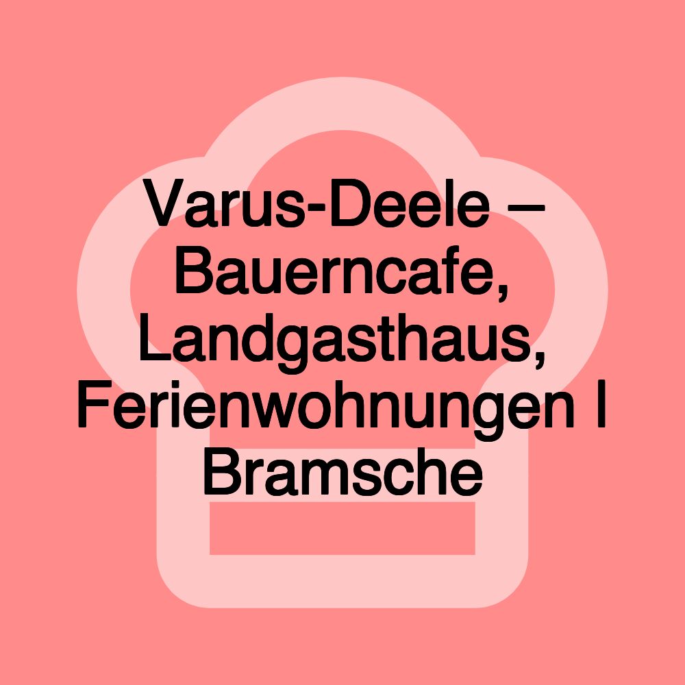 Varus-Deele – Bauerncafe, Landgasthaus, Ferienwohnungen | Bramsche