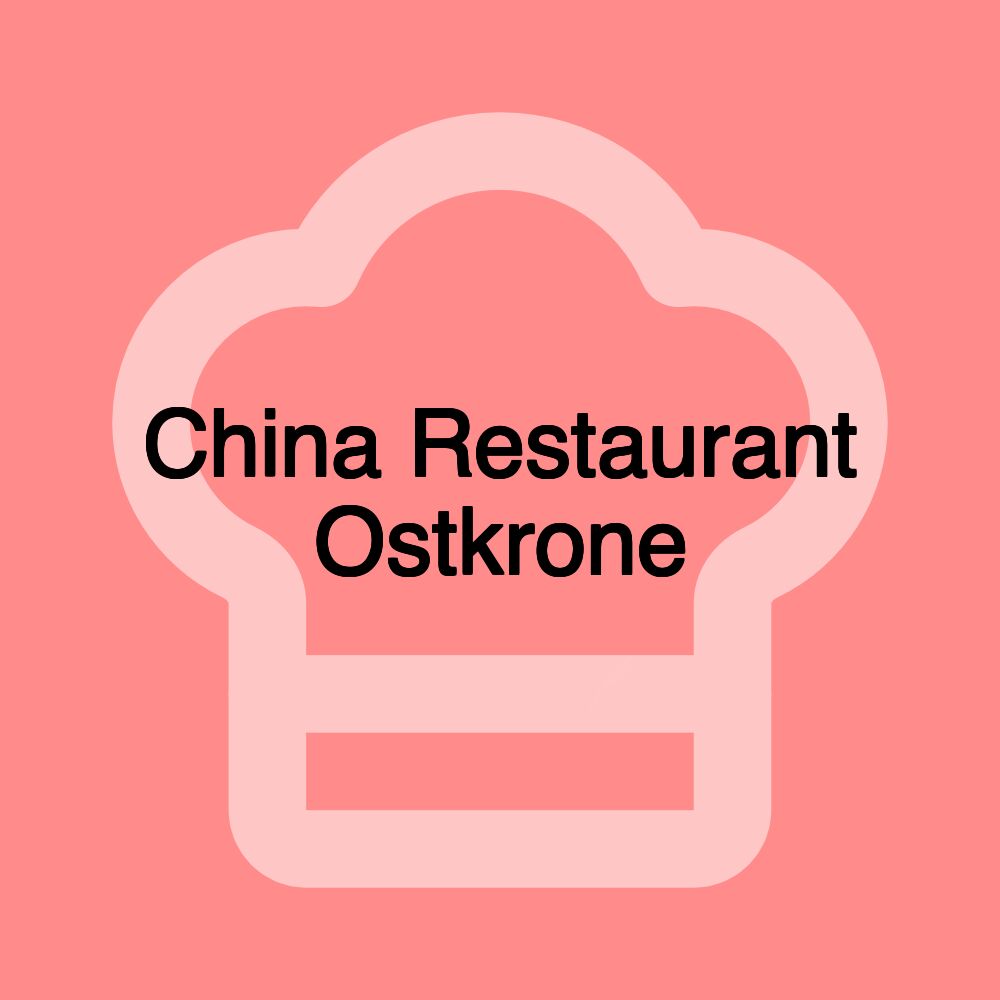 China Restaurant Ostkrone