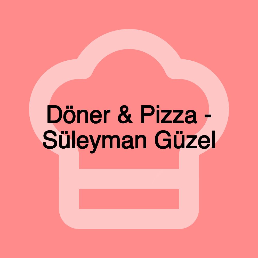 Döner & Pizza - Süleyman Güzel