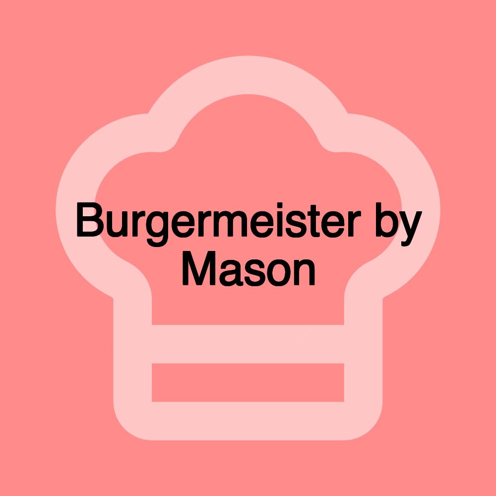 Burgermeister by Mason