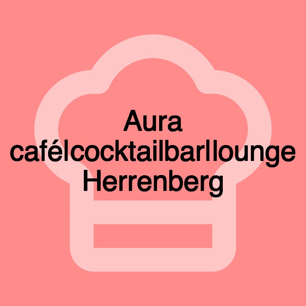 Aura café|cocktailbar|lounge Herrenberg