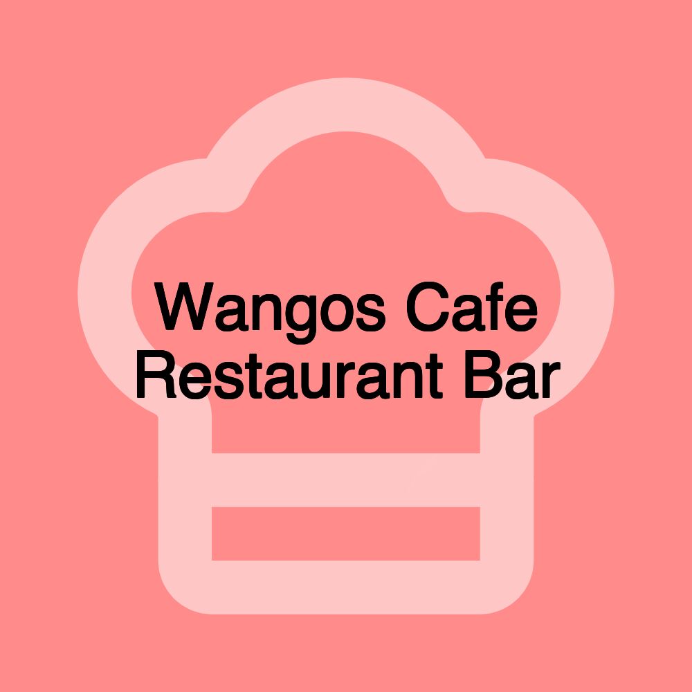 Wangos Cafe Restaurant Bar