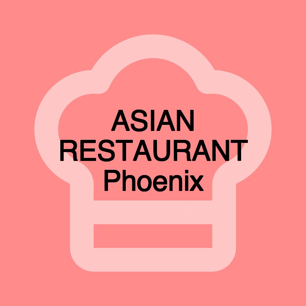 ASIAN RESTAURANT Phoenix