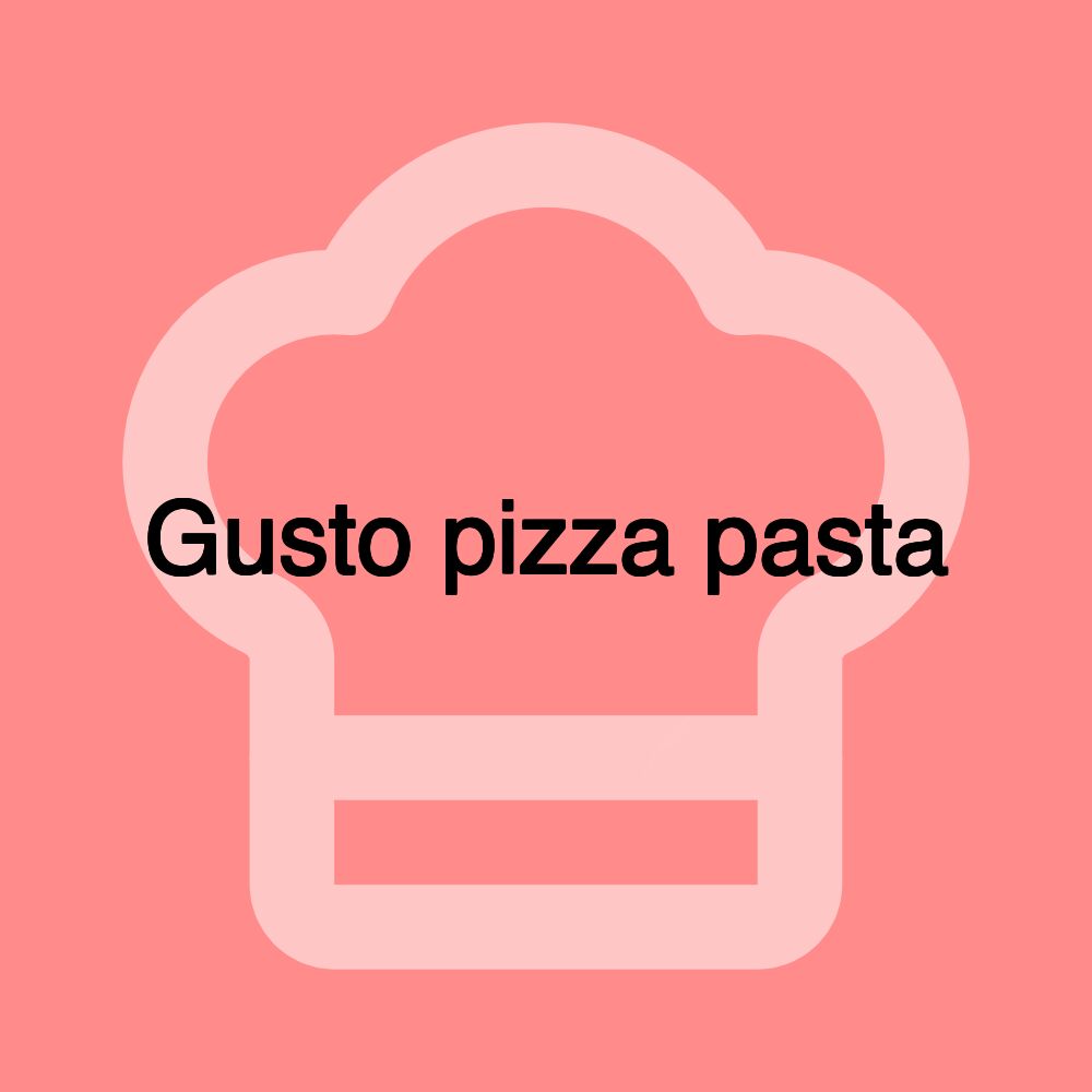 Gusto pizza pasta