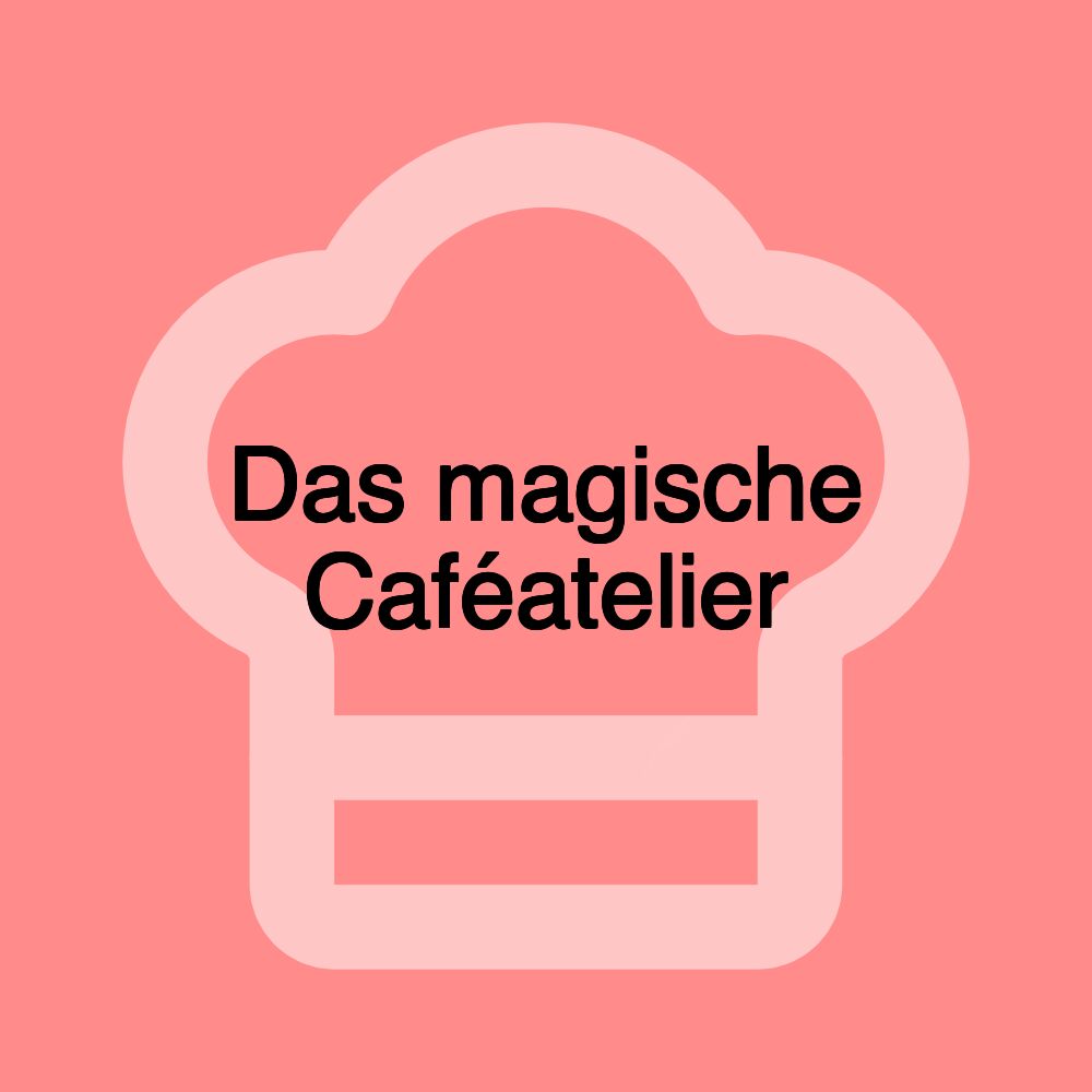 Das magische Caféatelier