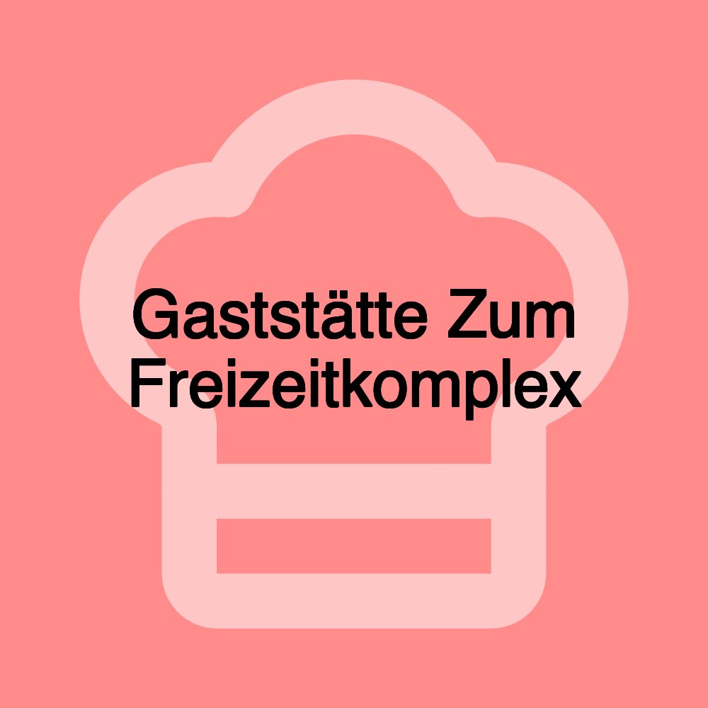 Gaststätte Zum Freizeitkomplex