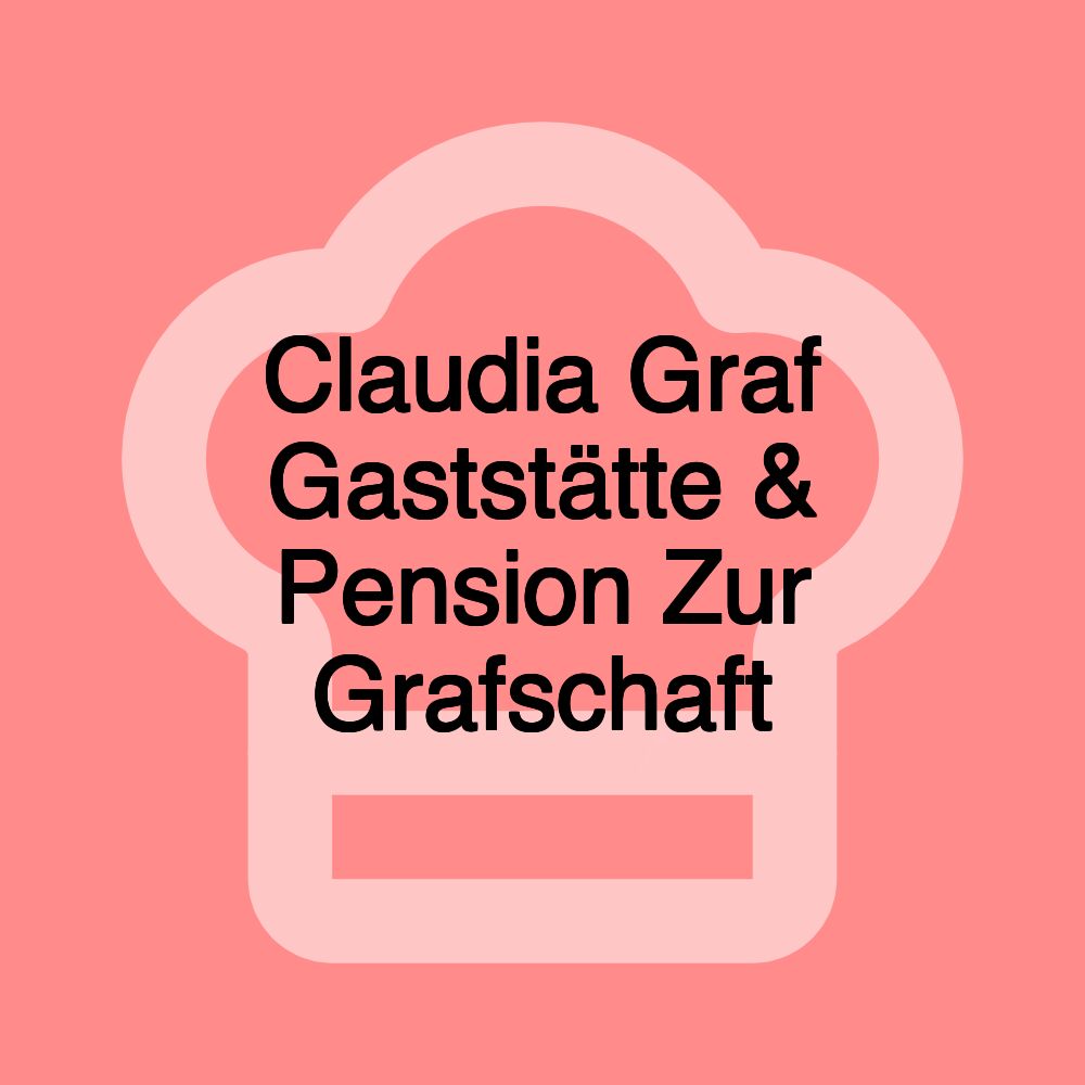 Claudia Graf Gaststätte & Pension Zur Grafschaft