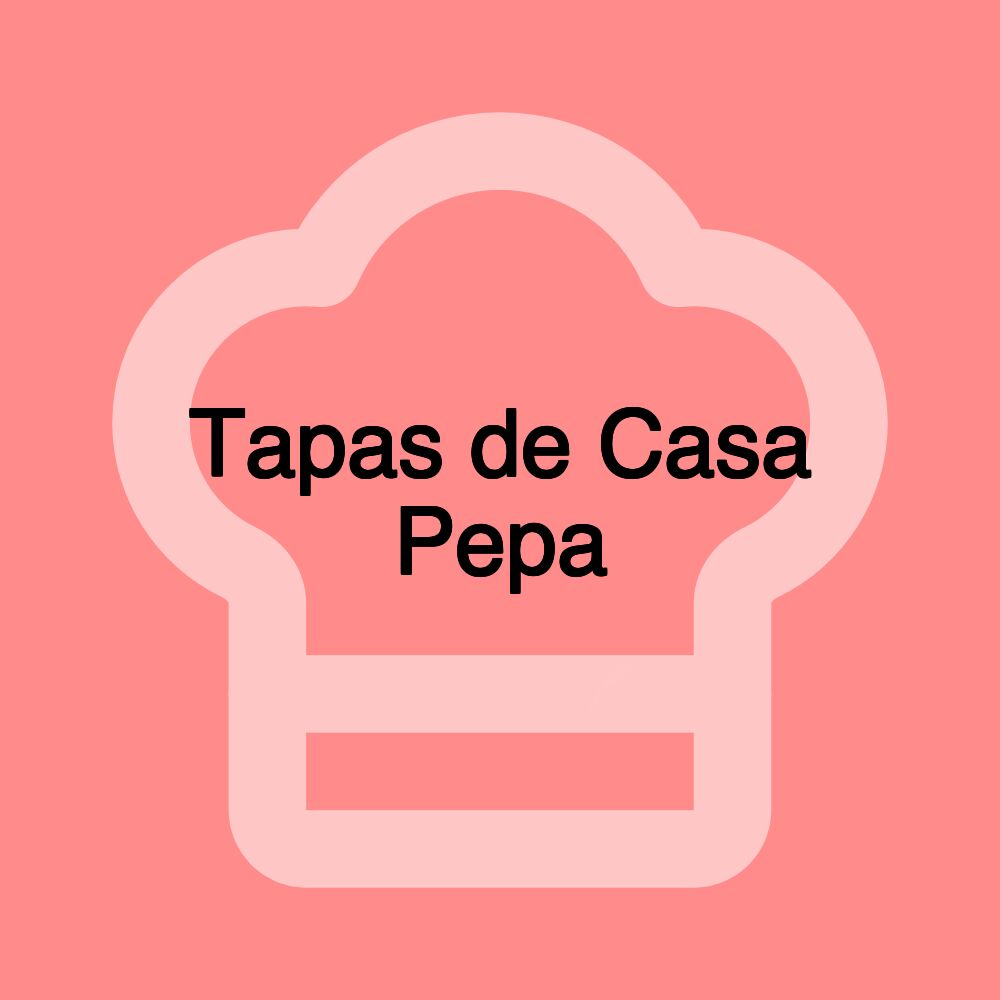 Tapas de Casa Pepa