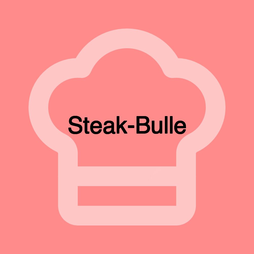 Steak-Bulle