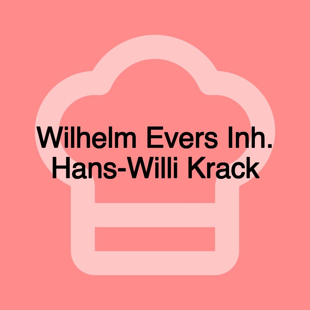 Wilhelm Evers Inh. Hans-Willi Krack