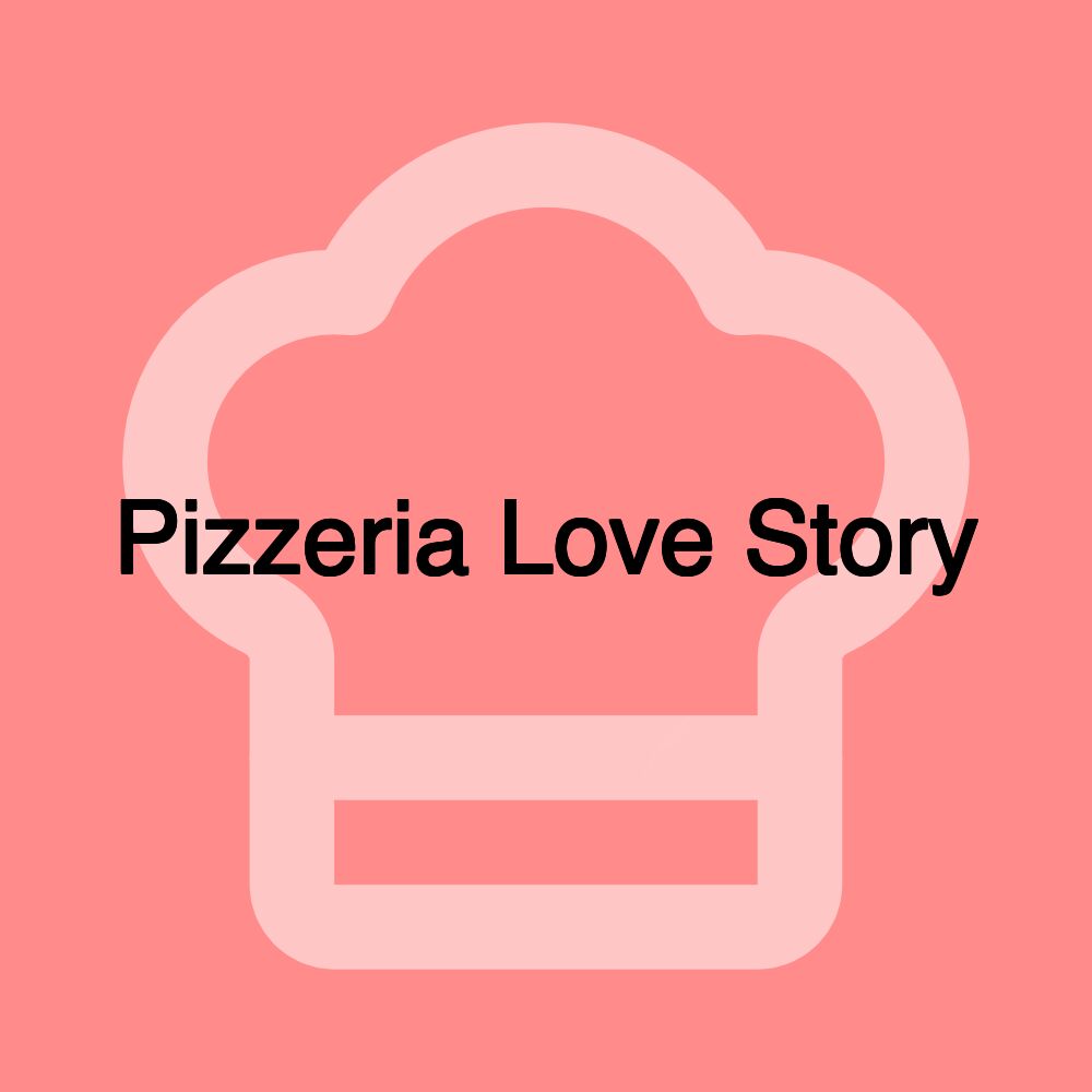 Pizzeria Love Story