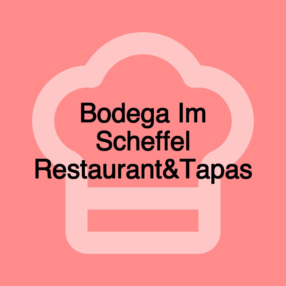 Bodega Im Scheffel Restaurant&Tapas