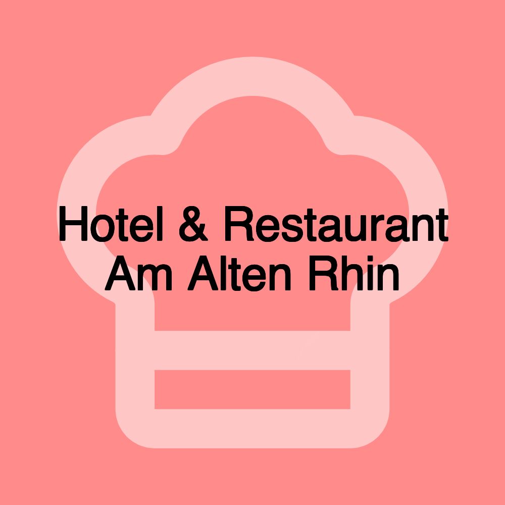 Hotel & Restaurant Am Alten Rhin