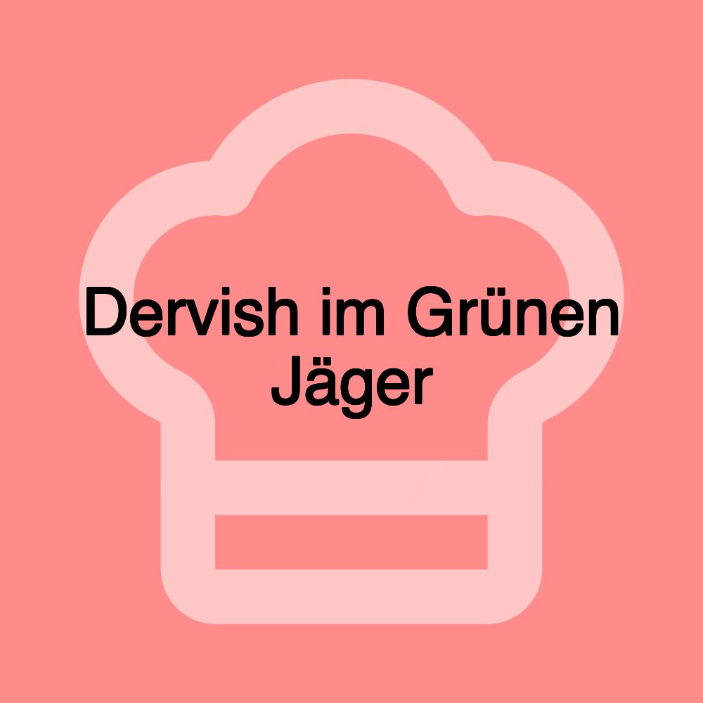 Dervish im Grünen Jäger