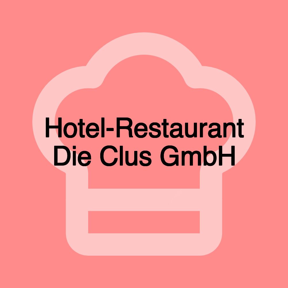 Hotel-Restaurant Die Clus GmbH