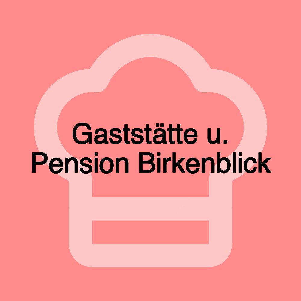 Gaststätte u. Pension Birkenblick