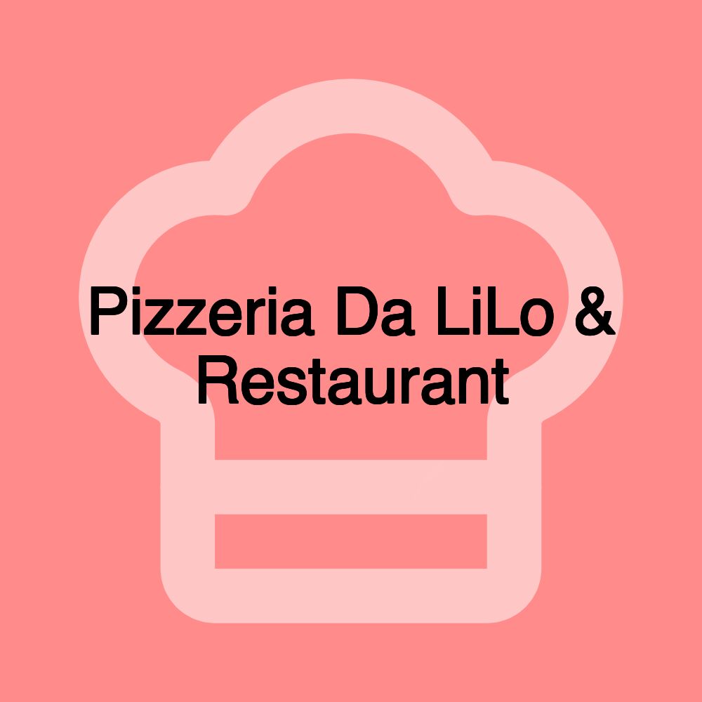 Pizzeria Da LiLo & Restaurant