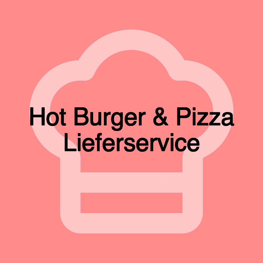 Hot Burger & Pizza Lieferservice