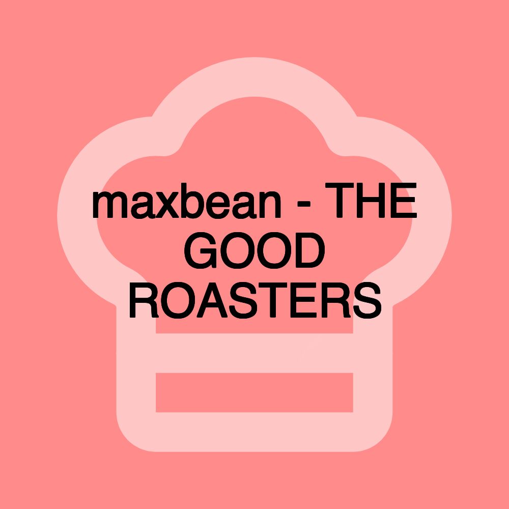 maxbean - THE GOOD ROASTERS