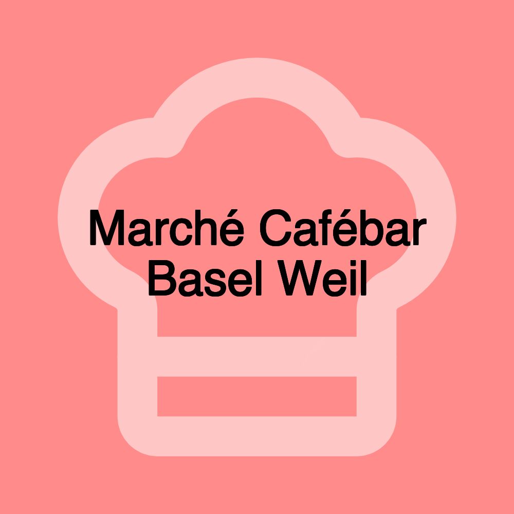 Marché Cafébar Basel Weil